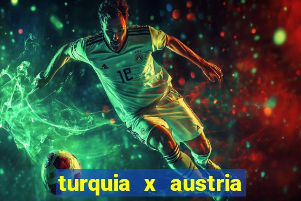 turquia x austria onde assistir